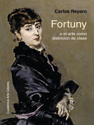 cover image of Fortuny o el arte como distinción de clase